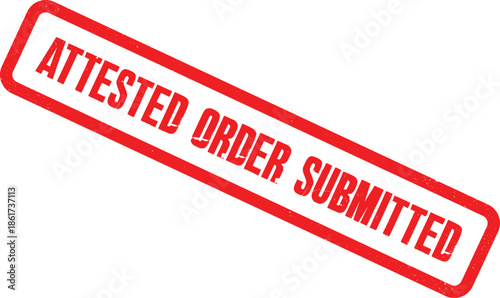 Attested Order Submitted red grunge rubber stamp seal for official document verification and approval