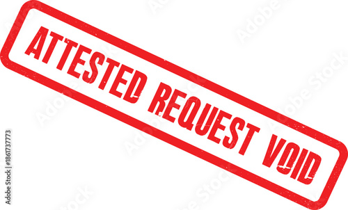 A close-up view of a red stamp with the words 'attested request void' on a white background.