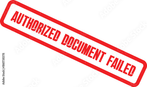 A rejected document with a red authorized failed stamp