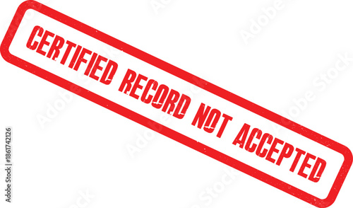 A red stamp displays the message CERTIFIED RECORD NOT ACCEPTED clearly
