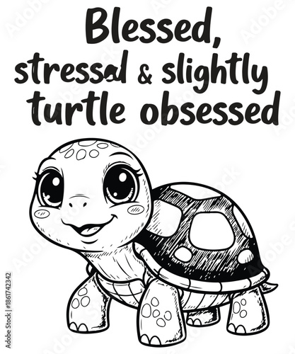Blessed Stressed Turtle Obsessed Cute Animal Line Art Shirt Design, turtle, sea turtle, cute, cartoon, blessed, stressed, obsessed, funny quote, animal lover, pet, reptile, line art, black and white, 