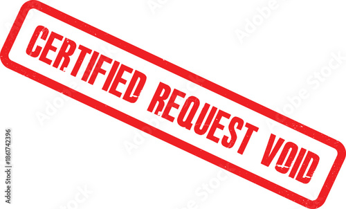 A red stamp with the words Certified Request Void is shown on a white background