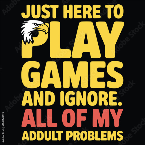 Yellow and red text with eagle about playing games and ignoring problems