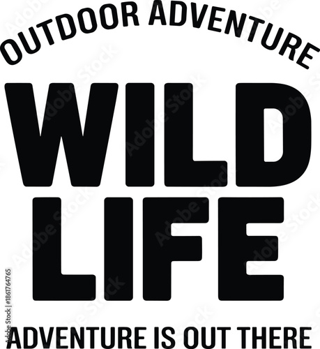 Bold black outdoor adventure wild life text with slogan