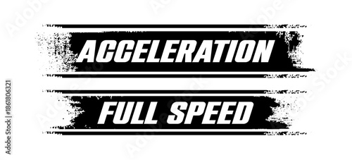 Black and white graphic with the words ACCELERATION and FULL SPEED in distressed, bold lettering.