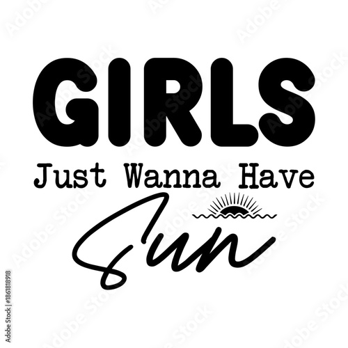 Girls Just Wanna Have Sun SVG