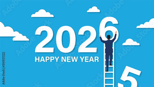 Businessman climbing ladder to complete Happy New Year 2026 sign with clouds
