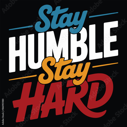 Stay Humble Stay Hard T-shirt, statement, strength, tee, artwork, boy, shield, superior