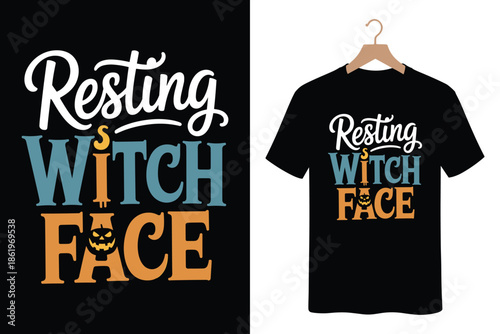 Halloween t-shirt design with resting witch face slogan