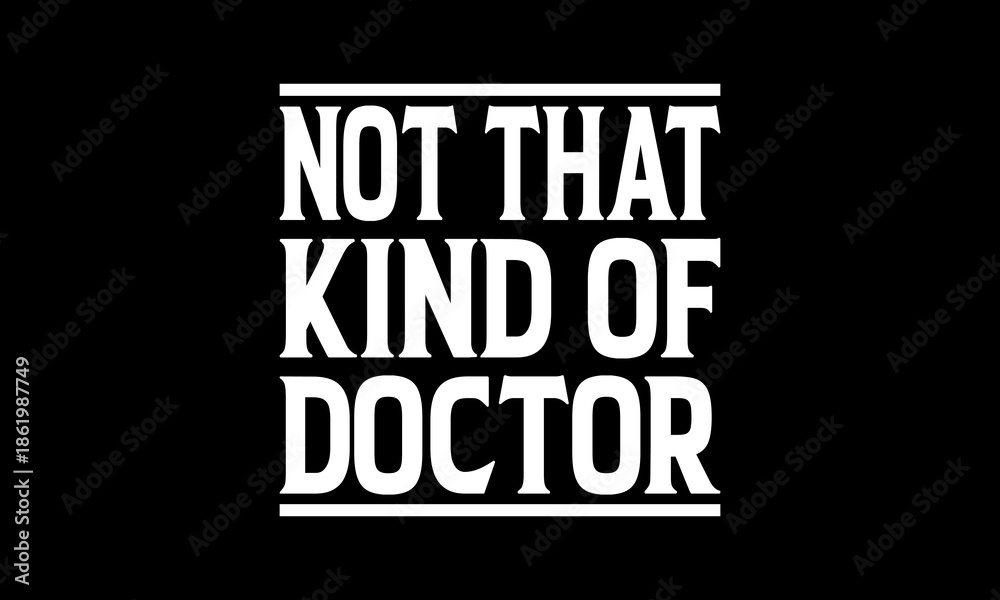 Fototapeta premium Not that kind of doctor t-shirt Printable Design Cut File for Cricut and Silhouette