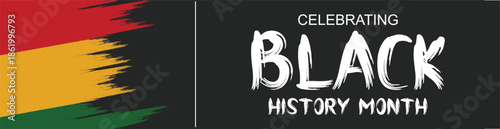 Black History Month . Celebrating Black History poster , Black History Month banner