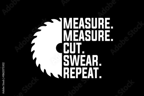 Measure cut swear repeat svg Carpenter quotes typography t-shirt design for cricut.