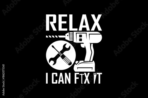 Relax I can fix it svg Carpenter quotes typography t-shirt design for cricut.