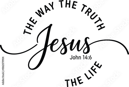 Jesus The Way The Truth The Life Typography Quote John 14:6 On White Background