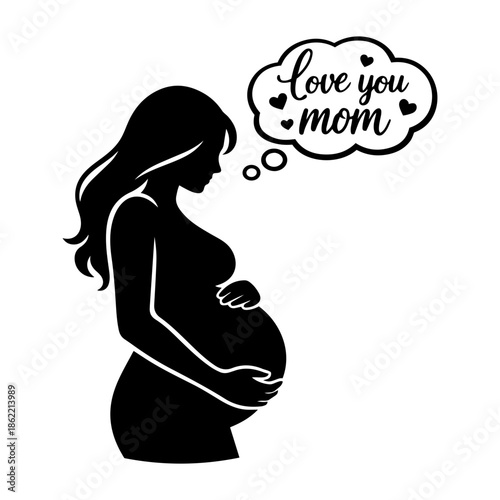 Silhouette of pregnant woman holding her belly with a thought bubble saying Love You Mom