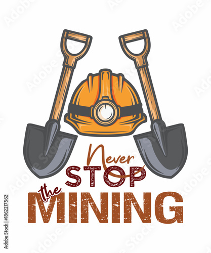 Never stop the mining typography poster design with yellow safety helmet and shovel symbols