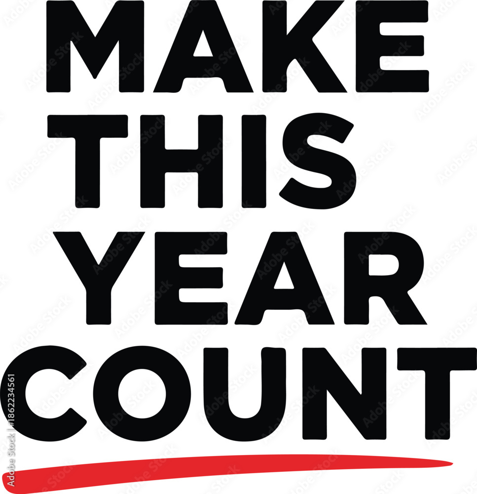 Fototapeta premium A bold black and white typographic design prominently displays the message make this year count with a red horizontal line