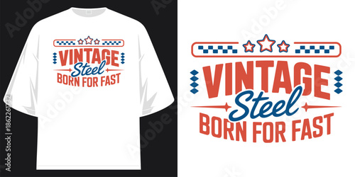 vintage steel born for fast retro racing muscle car classic hot rod graphic apparel t shirt design vector illustration artwork
