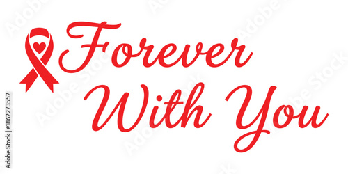 Forever With You Script Lettering and Awareness Ribbon Heart Icon