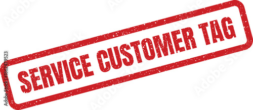Distressed red rubber stamp graphic displaying service customer tag message, suitable for retail or support related communication