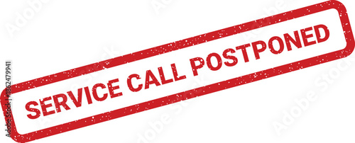 Distressed red rubber stamp with bold text service call postponed, indicating a rescheduled or delayed customer appointment