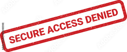 Distressed red rubber stamp with the text SECURE ACCESS DENIED angled on a clean background