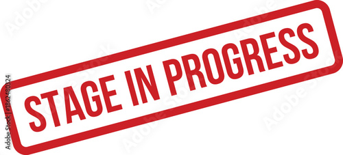 Distressed rubber stamp design featuring the prominent message STAGE IN PROGRESS highlighting an ongoing phase of development or activity workflow process