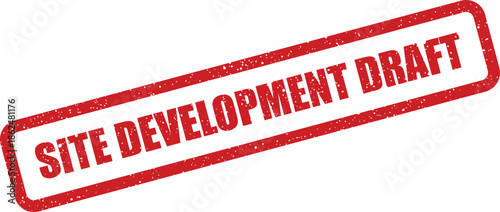 Draft status grunge effect stamp displaying SITE DEVELOPMENT DRAFT for initial planning stages
