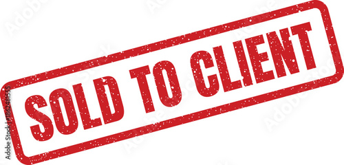 Grunge red rubber stamp with SOLD TO CLIENT text, representing a business transaction closure and the finalization of a service or product sale