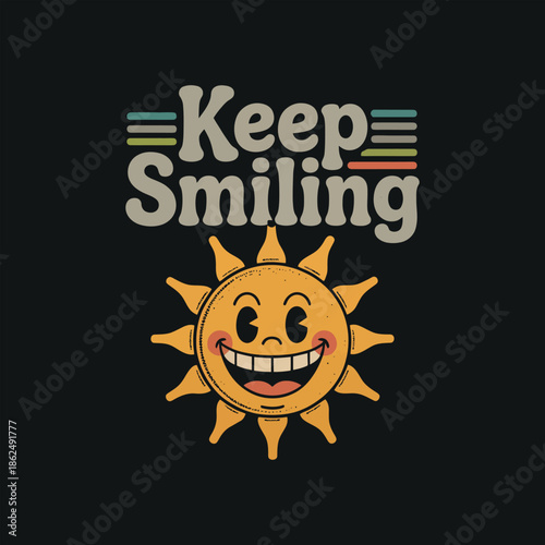Inspirational typography keep smiling message with cheerful retro sun face illustration optimistic groovy design for positive feeling
