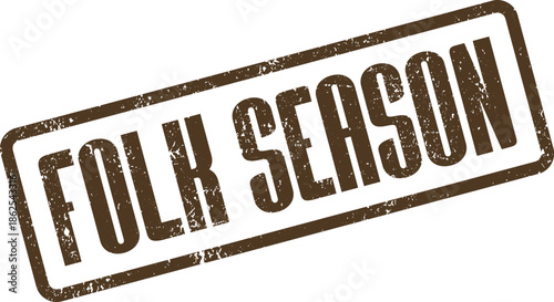 Distressed brown rubber stamp text Folk Season representing a period of cultural activities