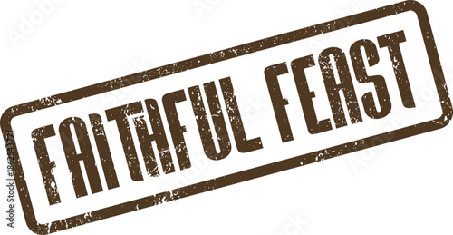 Faithful Feast Event Promotional Stamp with Grungy Brown Textured Ink Impression Rectangle Mark