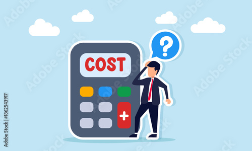 Businessman standing near a calculator with COST text feeling confused with question bubbles illustrating difficulty managing business costs