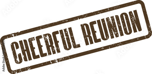 Cheerful Reunion distressed rubber stamp for happy gatherings and joyful social occasions