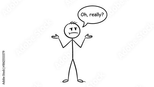 Skeptical Stick Figure Character Shrugging Shoulders with "Oh, really?" Speech Bubble, Expressing Disbelief or Sarcasm, isolated white background.