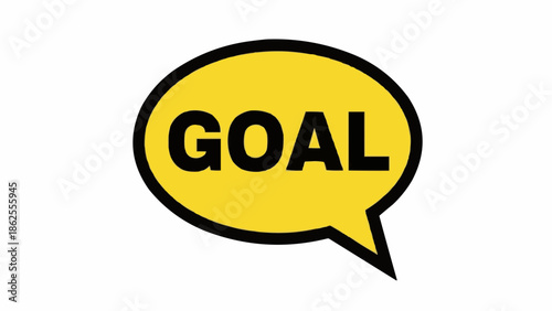 Yellow Speech Bubble with the Word Goal in Black Letters.