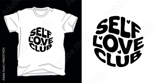 Self love club Motivational typography vector art t-shirt design print template