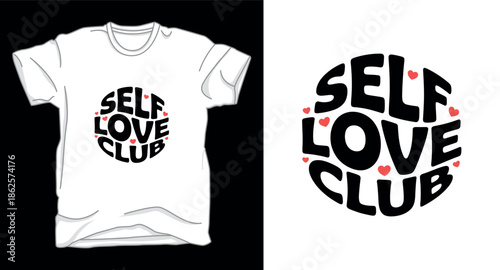 Self love club Motivational typography vector art t-shirt design print template