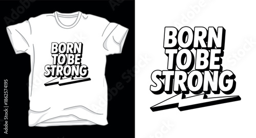 Born to be strong Motivational typography vector art t-shirt design print template