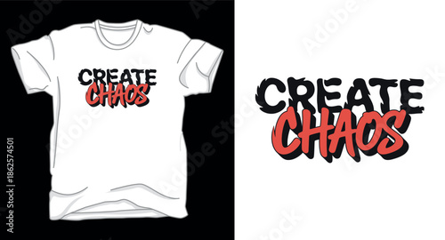 Create chaos Motivational typography vector art t-shirt design print template