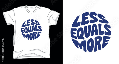 Less equal more Motivational typography vector art t-shirt design print template