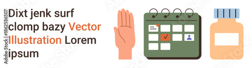 Time management, healthcare, planning, medication scheduling, wellness routines, organization. Hand signaling stop, calendar with marked date medicine bottle. Healthcare and time management concept