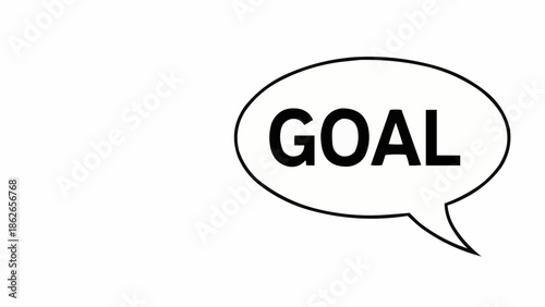 Speech Bubble with the Word Goal Inside, Representing Aspiration.
