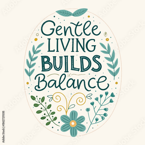 Gentle Living Builds Balance lettering with floral and leaf elements within an oval frame, promoting well-being and harmony