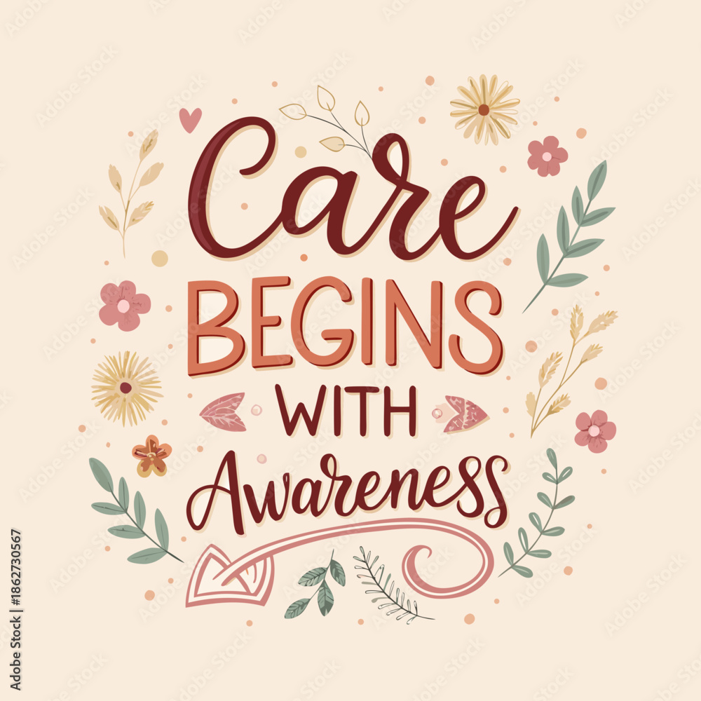Obraz premium Beautifully Hand-Lettered Inspirational Message Care Begins With Awareness, Adorned with Delicate Floral and Leaf Ornaments, Promoting Compassion and Mindfulness