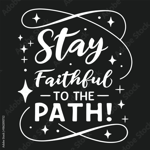 Stay Faithful to the Path! Motivational Poster With Bold Typography and Sparkling Stars