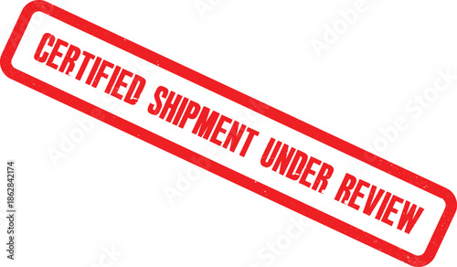 A red stamp reads certified shipment under review on a white background