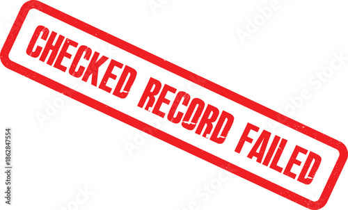 A red stamp with the words CHECKED RECORD FAILED is shown on a white background