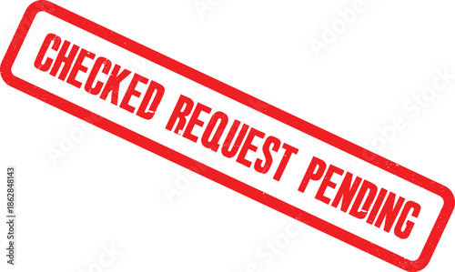 A red stamp with the words CHECKED REQUEST PENDING is prominently displayed on a white background.