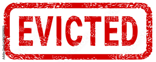 Rectangular rubber stamp in red, grunge ink texture, displaying the capitalized text "EVICTED". Concepts of housing crisis, foreclosure, legal notices, and real estate property repossession.(cut out)